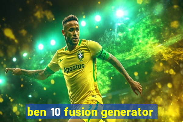 ben 10 fusion generator